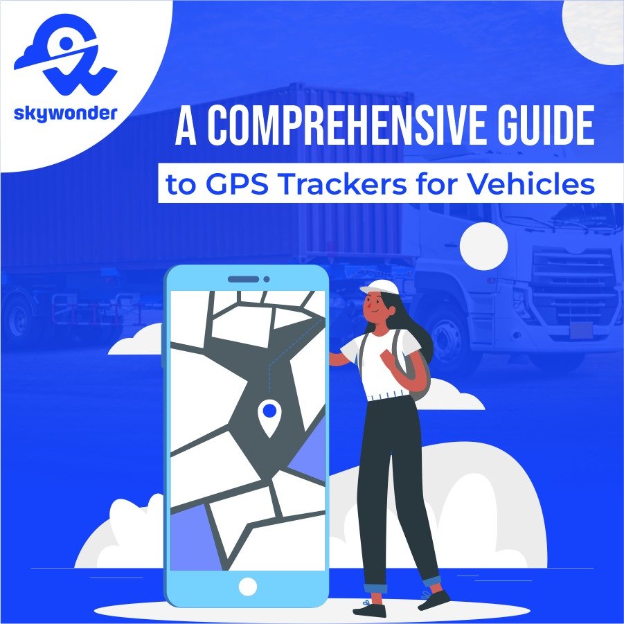 A Comprehensive Guide to GPS Trackers for Vehicles